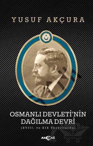 Osmanlı Devleti’nin Dağılma Devri – Yusuf Akçura – Akçağ Yayınları kitap kapağı