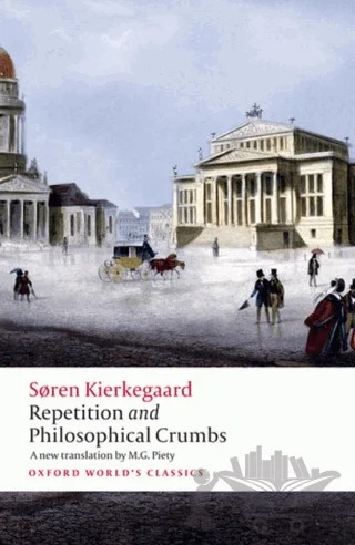 Repetition and Philosophical Crumbs – Soren Kierkegaard – Oxford University Press - Classics kitap kapağı