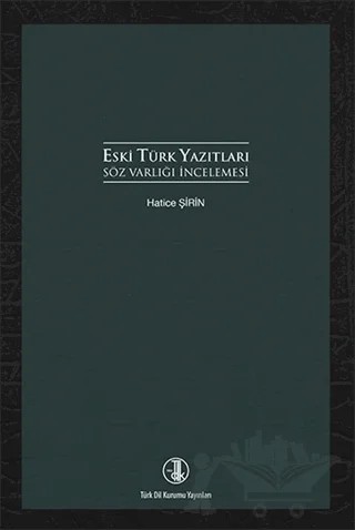 Eski Türk Yazıtları Söz Varlığı İncelemesi – Hatice Şirin – Türk Dil Kurumu Yayınları kitap kapağı