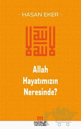 Allah Hayatımızın Neresinde? – Hasan Eker – Ma'ruf Yayınları kitap kapağı