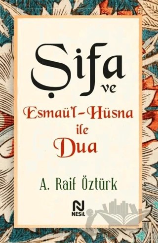 Şifa ve Esmaü’l-Hüsna ile Dua – A. Raif Öztürk – Nesil Yayınları kitap kapağı