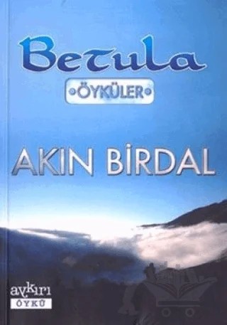 Betula Öyküler – Akın Birdal – Aykırı Yayınları kitap kapağı