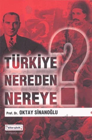 Türkiye Nereden Nereye – Oktay Sinanoğlu – Bilim & Gönül Yayınevi kitap kapağı