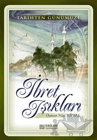 İbret Işıkları – Osman Nuri Topbaş – Erkam Yayınları kitap kapağı