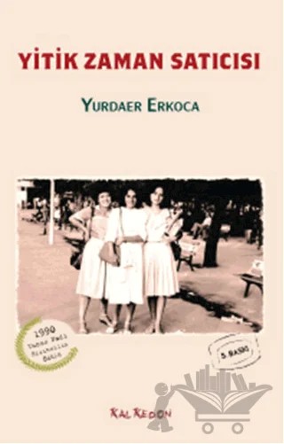 Yitik Zaman Satıcısı – Yurdaer Erkoca – Kalkedon Yayıncılık kitap kapağı