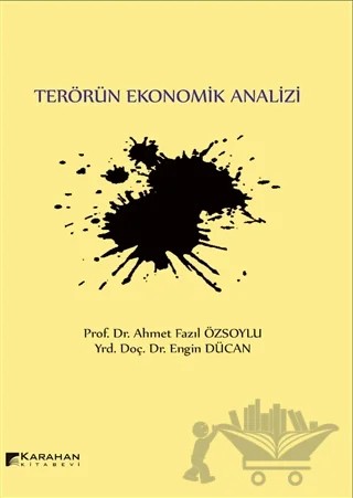 Terörün Ekonomik Analizi – Ahmet Fazıl Özsoylu, Engin Dücan – Karahan Kitabevi kitap kapağı