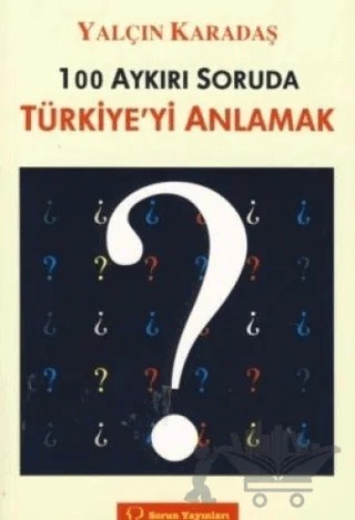 100 Aykırı Soruda Türkiye’yi Anlamak – Yalçın Karadaş – Sorun Yayınları kitap kapağı