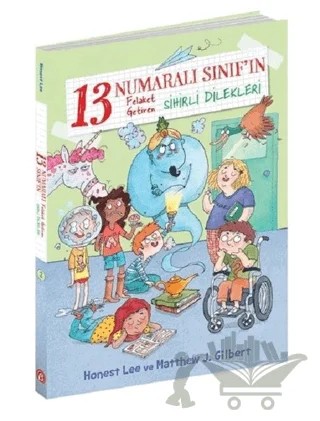 13 Numaralı Sınıf'ın Felaket Getiren Sihirli Dilekleri – Honest Lee, Matthew J. Gilbert – Beta Kids kitap kapağı