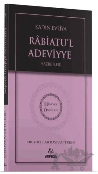 Kadın Evliya Rabiatul Adeviyye Hazretleri – Ubeydullah Bayram Tekin – Akfeda Basım Yayın kitap kapağı