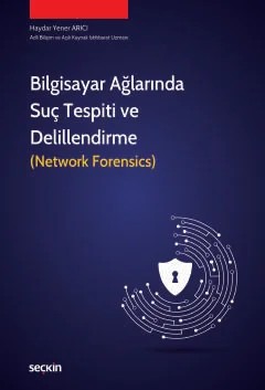 Bilgisayar Ağlarında Suç Tespiti ve Delillendirme (Network Forensics) – Haydar Yener Arıcı – Seçkin Yayıncılık kitap kapağı