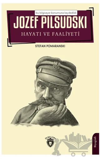 Jozef Pilsudski Hayatı ve Faaliyeti Biyografi – Stefan Pomaranski – Dorlion Yayınları kitap kapağı