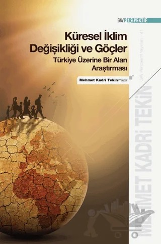 Küresel İklim Değişikliği ve Göçler Türkiye Üzerine Bir Alan Araştırması – Mehmet Kadri Tekin – GAV Perspektif Yayınları kitap kapağı