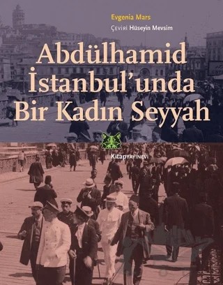 Abdülhamid İstanbul’unda Bir Kadın Seyyah – Evgenia Mars – Kitap Yayınevi kitap kapağı