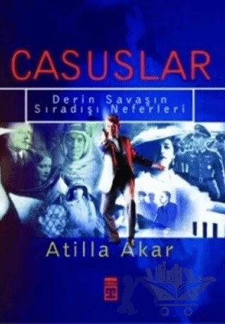 Casuslar Derin Savaşın Sıradışı Neferleri – Atilla Akar – Timaş Yayınları kitap kapağı