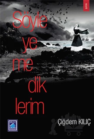 Söyleyemediklerim – Çiğdem Kılıç – Göl Yayıncılık kitap kapağı