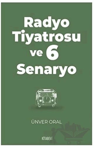 Radyo Tiyatrosu ve 6 Senaryo – Ünver Oral – Kitabevi Yayınları kitap kapağı