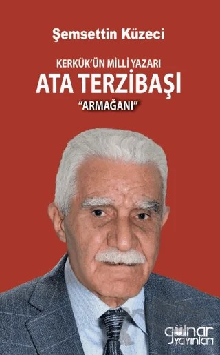Kerkük’ün Milli Yazarı Ata Terzibaşı Armağanı – Şemsettin Küzeci – Gülnar Yayınları kitap kapağı