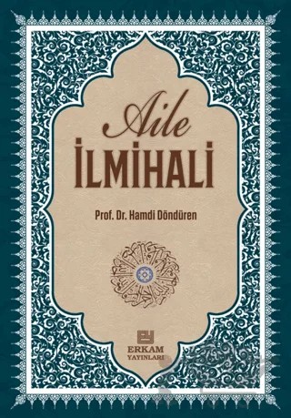 Delilleriyle Aile İlmihali – Hamdi Döndüren – Erkam Yayınları kitap kapağı