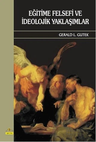 Eğitime Felsefi ve İdeolojik Yaklaşımlar – Gerald L. Gutek – Ütopya Yayınevi kitap kapağı