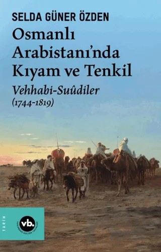 Osmanlı Arabistanı'nda Kıyam ve Tenkil – Selda Güner Özden – Vakıfbank Kültür Yayınları kitap kapağı