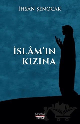 İslam'ın Kızına – İhsan Şenocak – Hüküm Kitap Yayınları kitap kapağı
