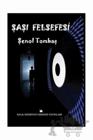 Şaşı Felsefesi – Şenol Tombaş – Halk Edebiyatı Dergisi Yayınları kitap kapağı