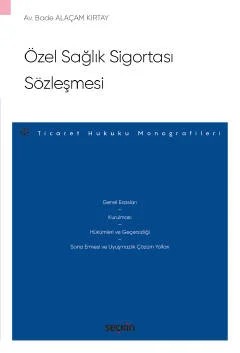 Özel Sağlık Sigortası Sözleşmesi – Ticaret Hukuku Monografileri – – Bade Alaçam Kırtay – Seçkin Yayıncılık kitap kapağı