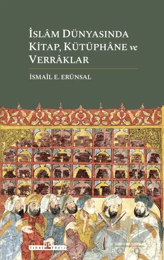 İslam Dünyasında Kitap, Kütüphane ve Verraklar – İsmail E. Erünsal – Timaş Tarih kitap kapağı