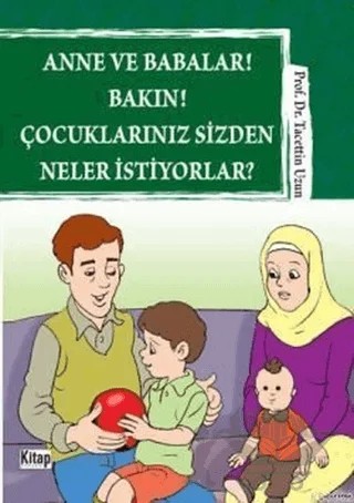 Anne ve Babalar! Bakın! Çocuklarınız Sizden Neler İstiyorlar? – Tacettin Uzun – Kitap Dünyası Yayınları kitap kapağı