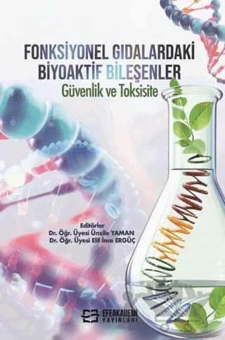 Fonksiyonel Gıdalardaki Biyoaktif Bileşenler : Güvenlik ve Toksisite – Kolektif – Efe Akademi Yayınları kitap kapağı