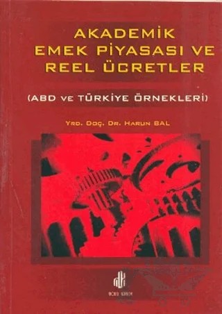 Akademik Emek Piyasası ve Reel Ücretler – Harun Bal – Adana Nobel Kitabevi kitap kapağı