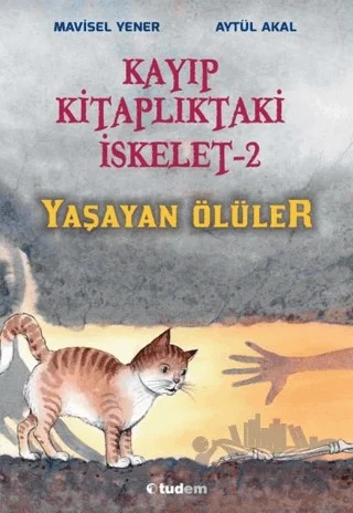 Kayıp Kitaplıktaki İskelet 2: Yaşayan Ölüler – Aytül Akal, Mavisel Yener – Tudem Yayınları kitap kapağı