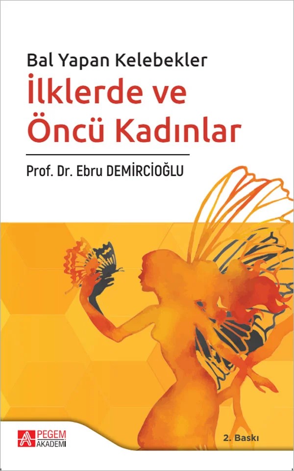 Bal Yapan Kelebekler İlklerde ve Öncü Kadınlar – Ebru Demircioğlu – Pegem Akademi Yayıncılık kitap kapağı