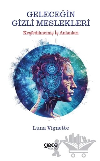 Geleceğin Gizli Meslekleri – Luna Vignette – Gece Kitaplığı kitap kapağı