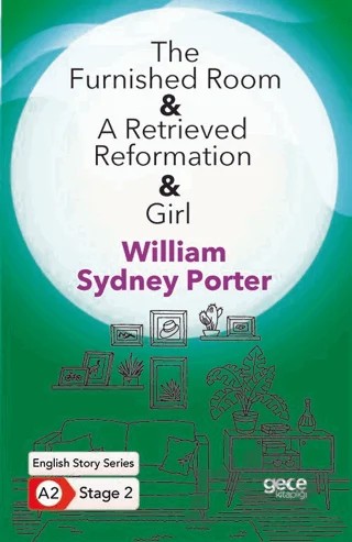 The Furnished Room - A Retrieved Reformation - Girl - İngilizce Hikayeler A2 Stage 2 – William Sydney Porter – Gece Kitaplığı kitap kapağı