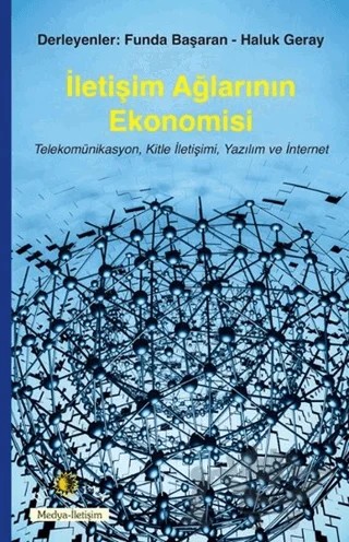 İletişim Ağlarının Ekonomisi – Funda Başaran, Haluk Geray – Ütopya Yayınevi kitap kapağı