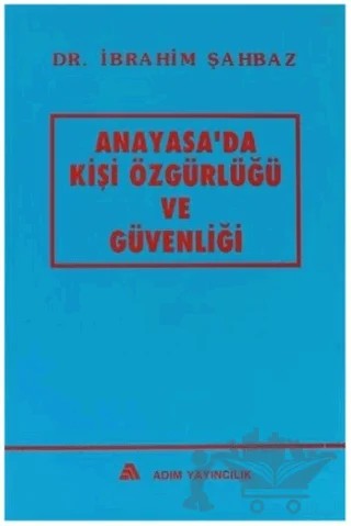 Anayasa'da Kişi Özgürlüğü ve Güvenliği – İbrahim Şahbaz – Adım Yayıncılık kitap kapağı