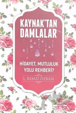 Kaynak'tan Damlalar Hidayet, Mutluluk Yolu Rehberi? – S. Remzi Özkan – Ravza Yayınları kitap kapağı