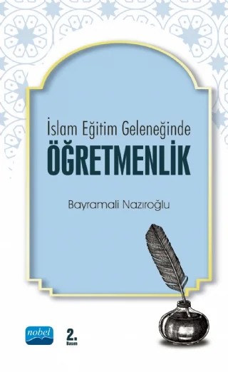 İslam Eğitim Geleneğinde Öğretmenlik – Bayramali Nazıroğlu – Nobel Akademik Yayıncılık kitap kapağı