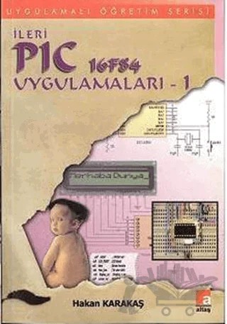 İleri PIC 16F84 Uygulamaları 1 – Hakan Karakaş – Altaş Yayıncılık kitap kapağı