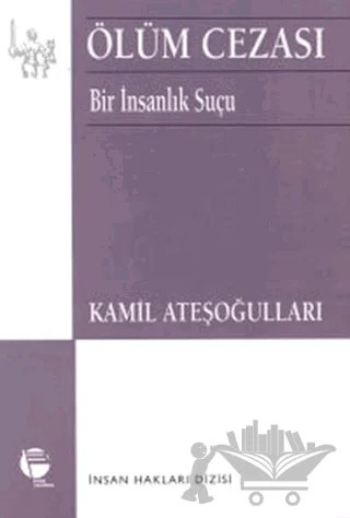 Ölüm Cezası Bir İnsanlık Suçu – Kamil Ateşoğulları – Belge Yayınları kitap kapağı