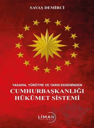 Yasama Yürütme Ve Yargı Ekseninden Cumhurbaşkanlığı Hükümet Sistemi – Savaş Demirci – Liman Yayınevi kitap kapağı