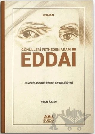 Gönülleri Fetheden Adam Eddai – Necati İlmen – Süeda Basım Yayın kitap kapağı