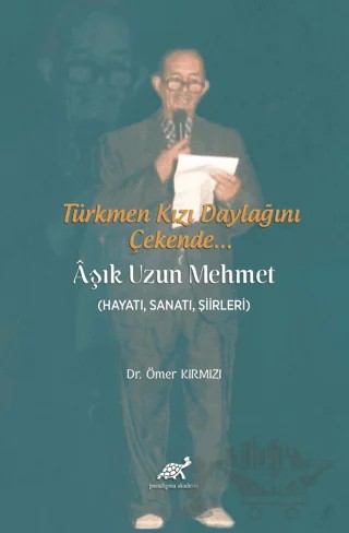 Türkmen Kızı Daylağını Çekende... Aşık Uzun Mehmet – Ömer Kırmızı – Paradigma Akademi Yayınları kitap kapağı