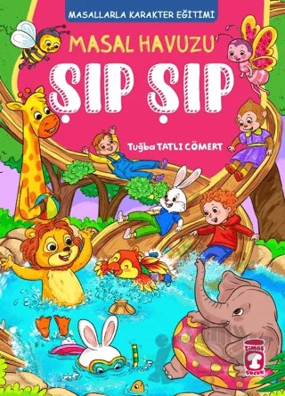 Masal Havuzu Şıp Şıp (Fleksi Cilt) – Tuğba Tatlı Cömert – Timaş Çocuk kitap kapağı