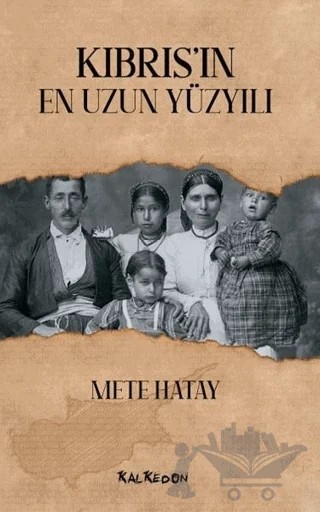 Kıbrıs’ın En Uzun Yüzyılı – Mete Hatay – Kalkedon Yayıncılık kitap kapağı