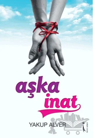 Aşka İnat – Yakup Alver – İkinci Adam Yayınları kitap kapağı
