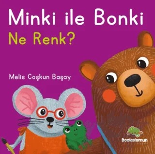 Minki ile Bonki – Ne Renk? – Melis Coşkun Başay – Bookalemun Yayınevi kitap kapağı