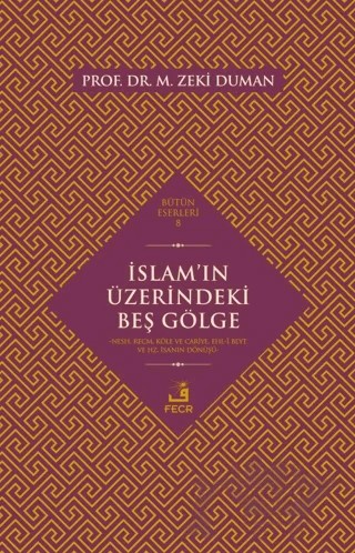 İslam’ın Üzerindeki Beş Gölge – M. Zeki Duman – Fecr Yayınları kitap kapağı