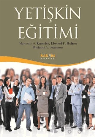 Yetişkin Eğitimi – Elwood F. Holton, Malcolm S. Knowles, Richard A. Swanson – Kaknüs Yayınları kitap kapağı